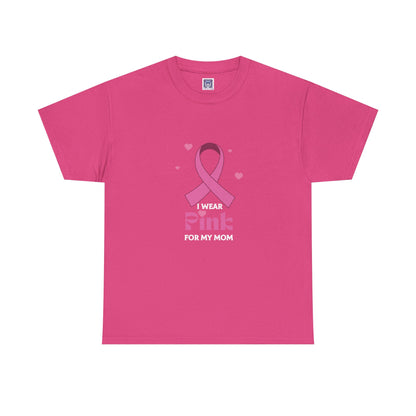 MVC Goes Pink: I Wear Pink for My Mom Cotton Tee