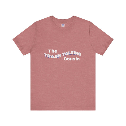 Trash Talking Cousin Short Sleeve Tee