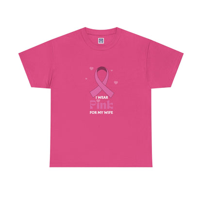 MVC Goes Pink: I Wear Pink for My Wife Cotton Tee