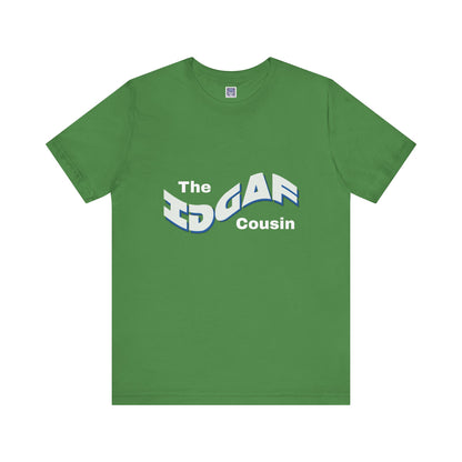 IDGAF Cousin Short Sleeve Tee