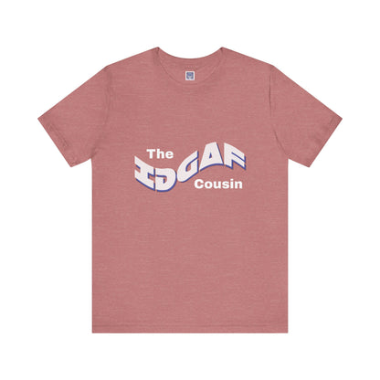 IDGAF Cousin Short Sleeve Tee