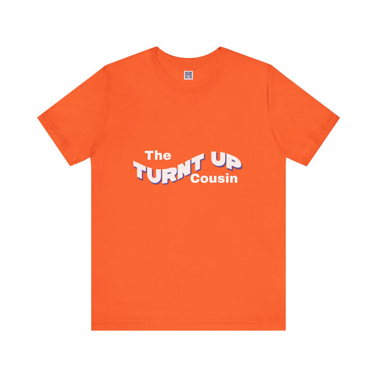 Turnt Up Cousin Short Sleeve Tee