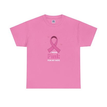 MVC Goes Pink: I Wear Pink for My Wife Cotton Tee