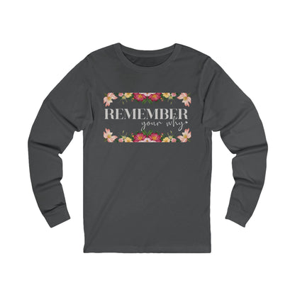 Remember Your Why Unisex Jersey Long Sleeve Tee