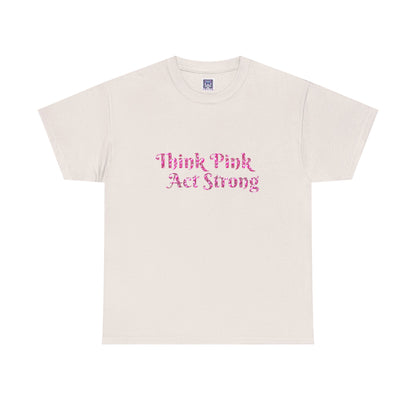 MVC Goes Pink: Think Pink, Act Strong Cotton Tee