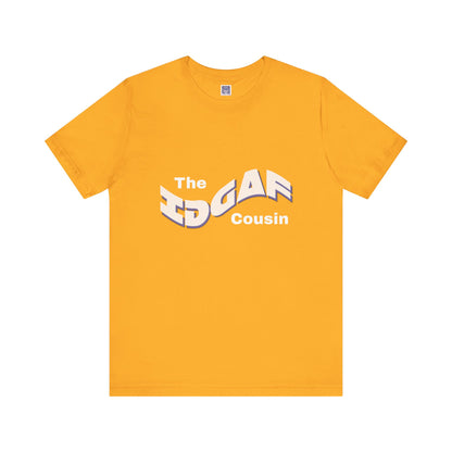 IDGAF Cousin Short Sleeve Tee