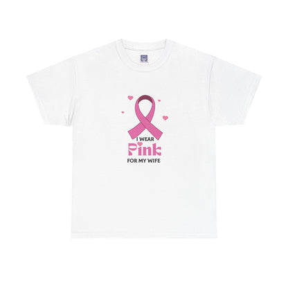 MVC Goes Pink: I Wear Pink for My Wife Cotton Tee