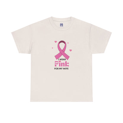 MVC Goes Pink: I Wear Pink for My Wife Cotton Tee