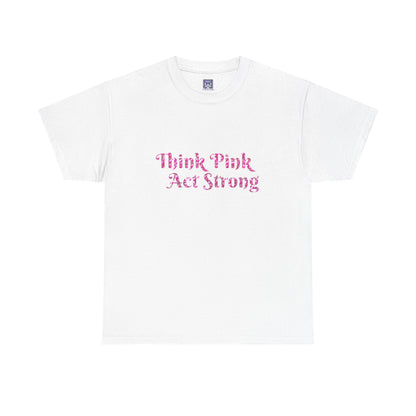 MVC Goes Pink: Think Pink, Act Strong Cotton Tee