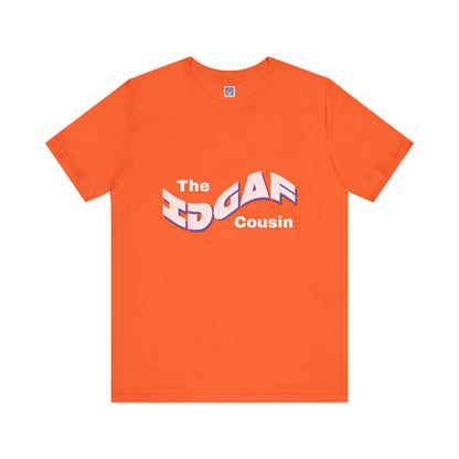 IDGAF Cousin Short Sleeve Tee