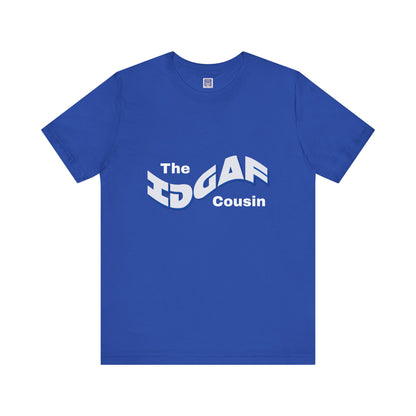 IDGAF Cousin Short Sleeve Tee