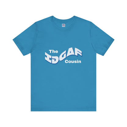 IDGAF Cousin Short Sleeve Tee