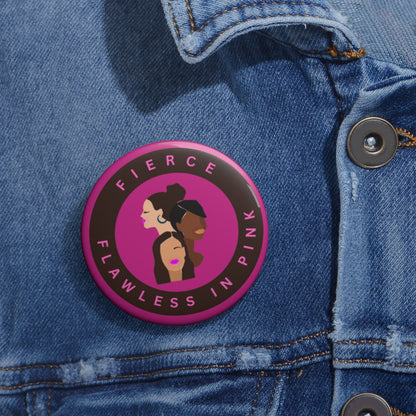 Cancer Awareness Pin Button: Fierce and Flawless