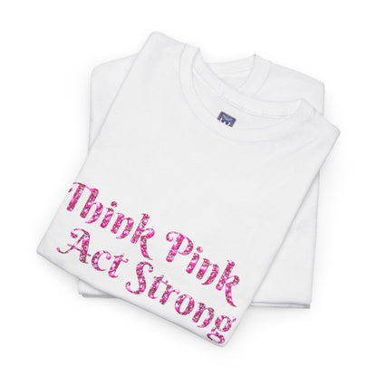 MVC Goes Pink: Think Pink, Act Strong Cotton Tee