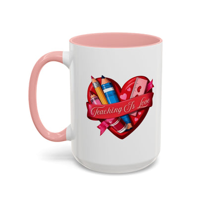 Teaching is Love Valentine’s Accent Coffee Mug (11oz, 15oz)