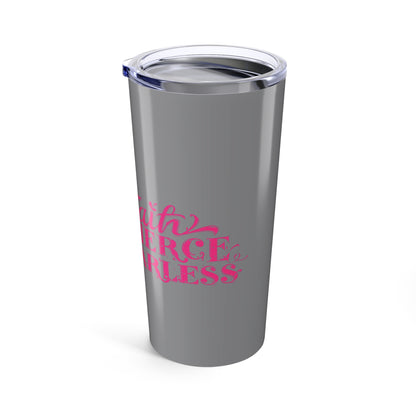 20oz Tumbler Faith Fierce Fearless