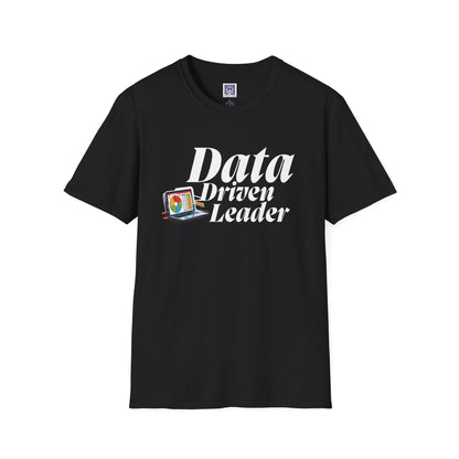 Data Driven Leader T-Shirt