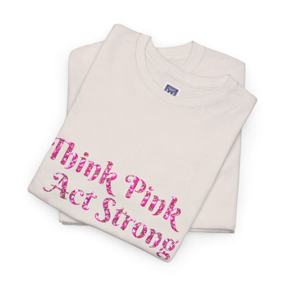 MVC Goes Pink: Think Pink, Act Strong Cotton Tee