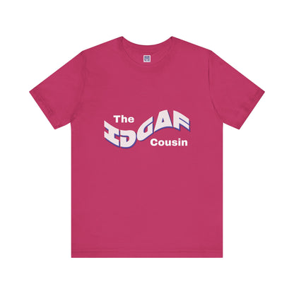 IDGAF Cousin Short Sleeve Tee